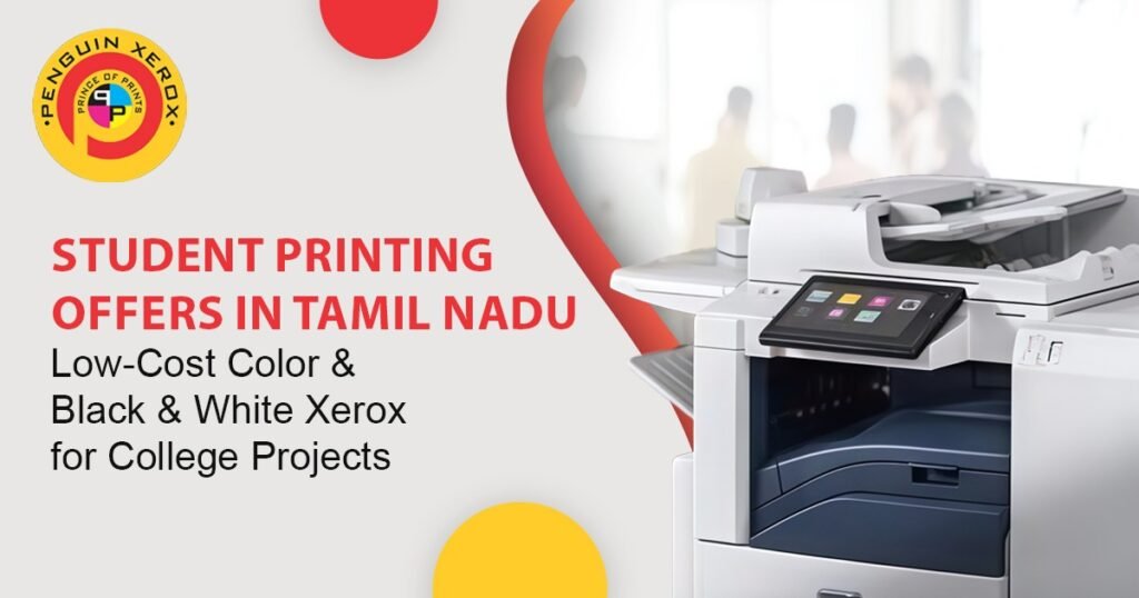 Student Printing Offers in Tamil Nadu – Low-Cost Color & Black & White Xerox for College Projects