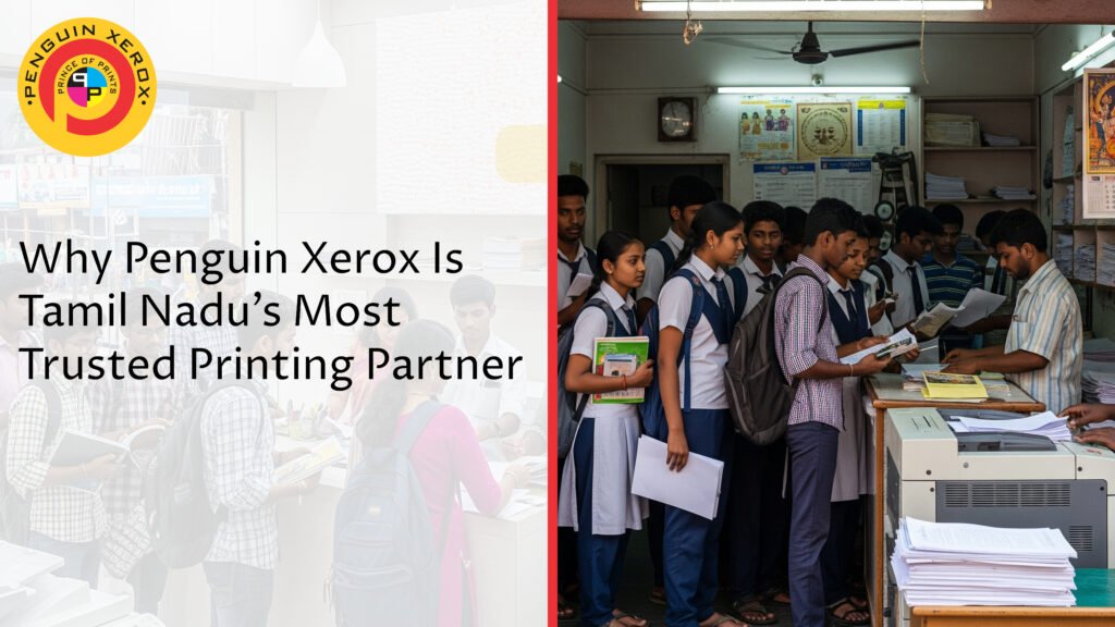 Why Penguin Xerox Is Tamil Nadu’s Most Trusted Printing Partner